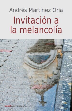 Invitación a la melancolía, de Andrés Martínez Oria