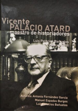 Vicente Palacio Atard, maestro de historiadores