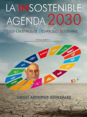 La insostenible Agenda 2030. Volumen 1