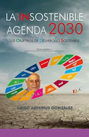 La insostenible Agenda 2030. Volumen 1