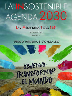 La insostenible Agenda 2030, Volumen 2, Parte 1