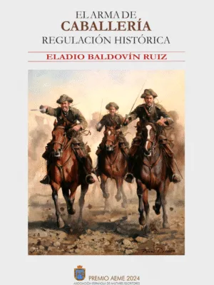 El Arma de Caballería. Regulación histórica