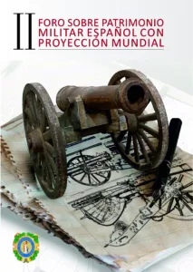 II Foro sobre Patrimonio Militar Español con proyección mundial