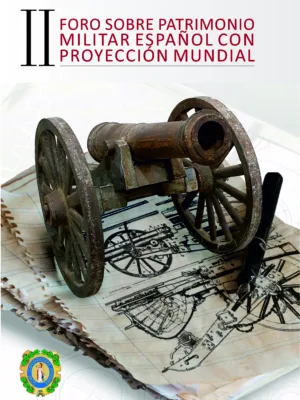 II Foro sobre Patrimonio Militar Español con proyección mundial